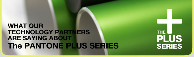 What our technology partners are saying about The PANTONE PLUS SERIES